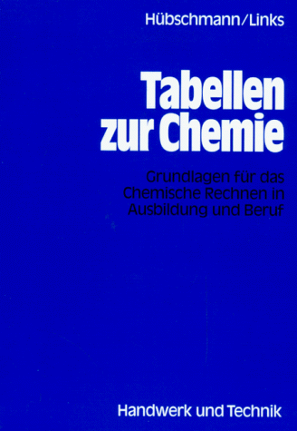  - Tabellen zur Chemie: Und zur Analytik in Ausbildung und Beruf