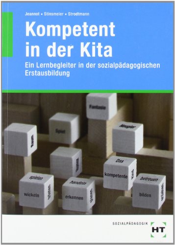  - Kompetent in der Kita: Ein Lernbegleiter in der sozialpädagogischen Erstausbildung