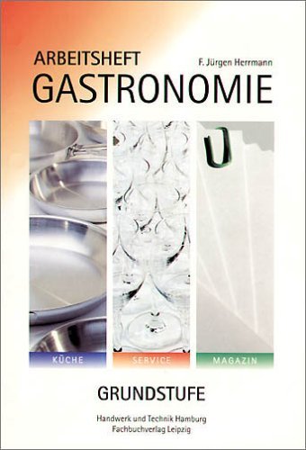  - Gastronomie, Grundstufe, Arbeitsheft: Schülerausgabe