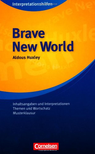  - Cornelsen Senior English Library - Fiction: Ab 11. Schuljahr - Brave New World: Interpretationshilfe: Inhaltsangaben und Interpretationen - Themen und Wortschatz - Musterklausur