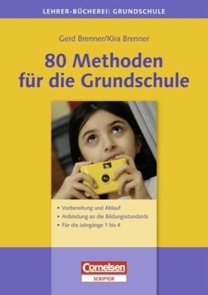  - Lehrerbücherei Grundschule - Kompakt: 80 Methoden für die Grundschule: Vorbereitung und Ablauf - Anbindung an die Bildungsstandards - Für die Jahrgänge 1 bis 4