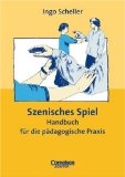  - Szenische Interpretation: Theorie und Praxis eines handlungs- und erfahrungsbezogenen Literaturunterrichts in Sekundarstufe I und II