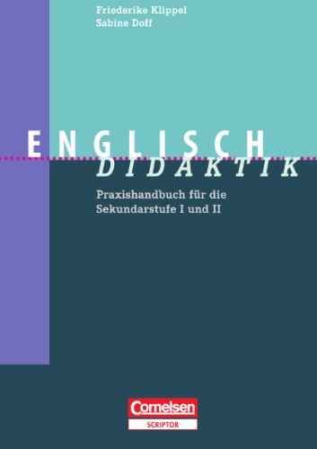  - Fachdidaktik: Englisch-Didaktik: Praxishandbuch für die Sekundarstufe I und II