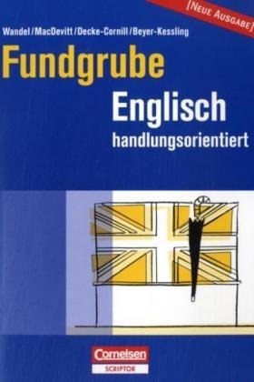  - Fundgrube - Sekundarstufe I und II: Fundgrube Englisch handlungsorientiert