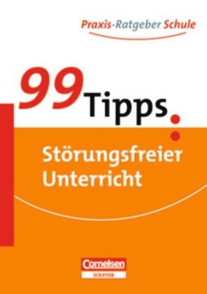  - 99 Tipps: Störungsfreier Unterricht: Für die Sekundarstufe I