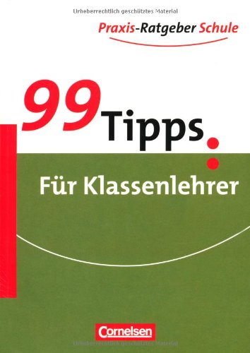  - 99 Tipps - Praxis-Ratgeber Schule für die Sekundarstufe I: Für Klassenlehrer