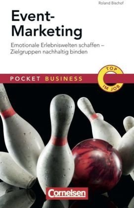  - Pocket Business: Event Marketing: Emotionale Erlebniswelten schaffen - Zielgruppen nachhaltig binden