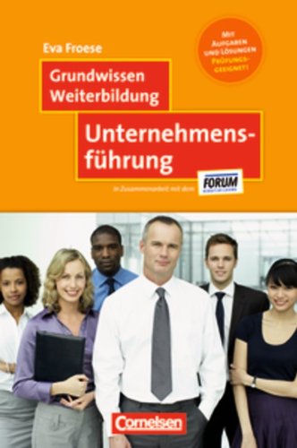  - Grundwissen Weiterbildung: Unternehmensführung: Mit Aufgaben und Lösungen