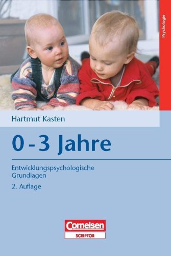  - Entwicklungspsychologische Grundlagen: 0-3 Jahre: ]. Buch