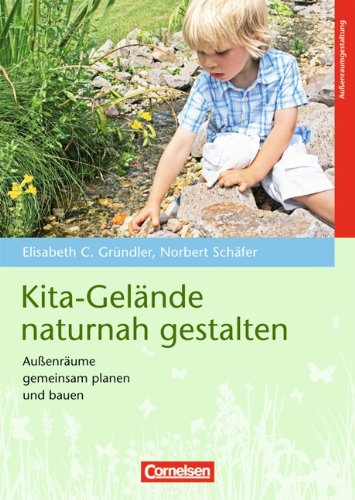  - Kita-Gelände naturnah gestalten: Außenräume gemeinsam planen und bauen