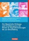  - Bildung, Erziehung und Betreuung von Kindern in den ersten drei Lebensjahren: Handreichung zum Bayerischen Bildungs- und Erziehungsplan für Kinder in Tageseinrichtungen bis zur Einschulung