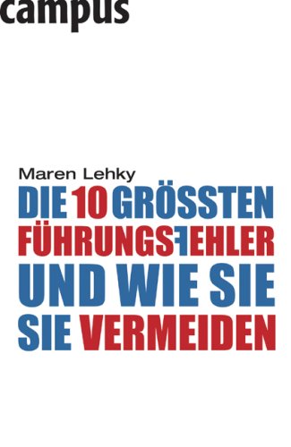  - Die 10 größten Führungsfehler - und wie Sie sie vermeiden