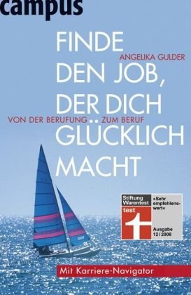 Gulder, Angelika - Finde den Job, der dich glücklich macht: Von der Berufung zum Beruf