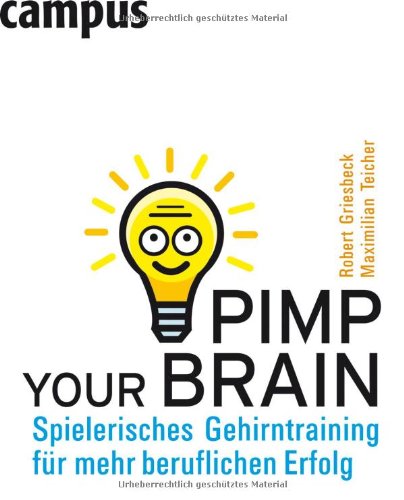  - Pimp your Brain: Spielerisches Gehirntraining für mehr beruflichen Erfolg