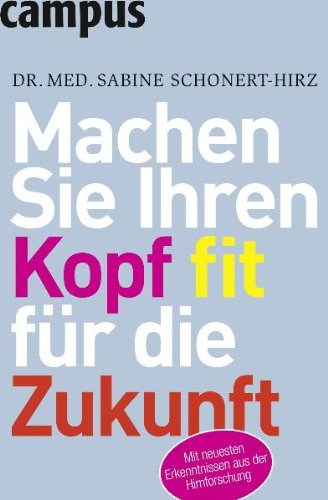  - Machen Sie Ihren Kopf fit für die Zukunft: So nutzen Sie die Erkenntnisse aus der Hirnforschung