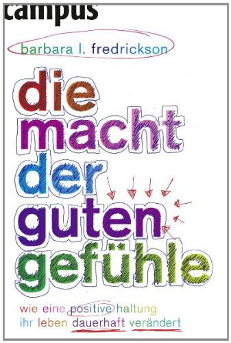  - Die Macht der guten Gefühle: Wie eine positive Haltung Ihr Leben dauerhaft verändert