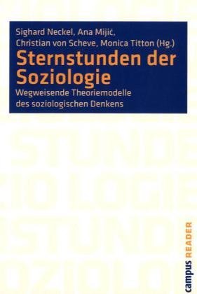  - Sternstunden der Soziologie: Wegweisende Theoriemodelle des soziologischen Denkens (Campus Reader)