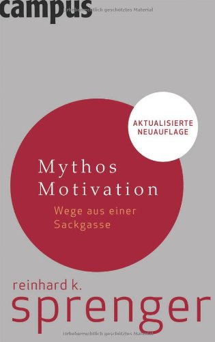  - Mythos Motivation: Wege aus einer Sackgasse