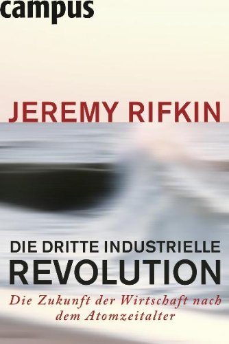  - Die dritte industrielle Revolution: Die Zukunft der Wirtschaft nach dem Atomzeitalter