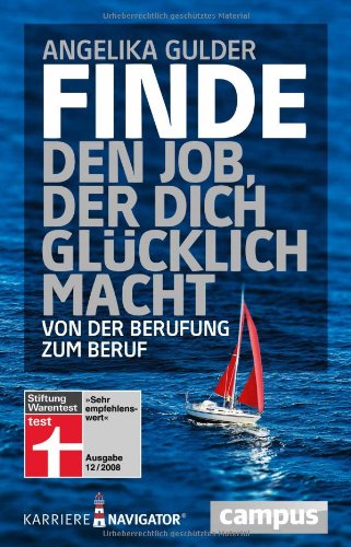  - Finde den Job, der dich glücklich macht: Von der Berufung zum Beruf