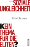  - Der Mythos von den Leistungseliten: Spitzenkarrieren und soziale Herkunft in Wirtschaft, Politik, Justiz und Wissenschaft