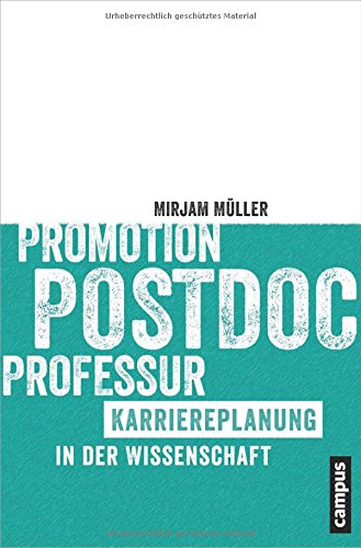  - Promotion - Postdoc - Professur: Karriereplanung in der Wissenschaft