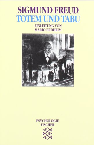  - Totem und Tabu: Einige Übereinstimmungen im Seelenleben der Wilden und der Neurotiker (Psychologie)