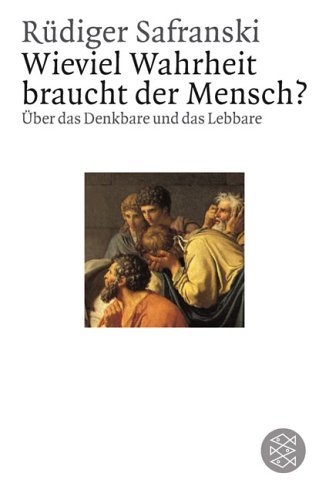  - Wieviel Wahrheit braucht der Mensch?: Über das Denkbare und das Lebbare. (Philosophie)