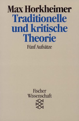  - Traditionelle und kritische Theorie: Fünf Aufsätze. (Wissenschaft)