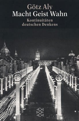  - Macht Geist Wahn: Kontinuitäten deutschen Denkens