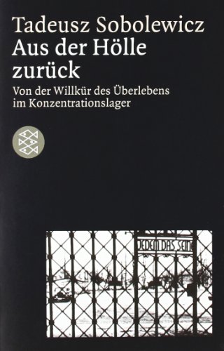 Sobolewicz, Tadeusz - Aus der Hölle zurück: Von der Willkür des Überlebens im Konzentrationslager