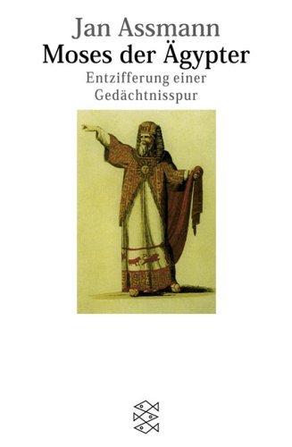  - Moses der Ägypter: Entzifferung einer Gedächtnisspur