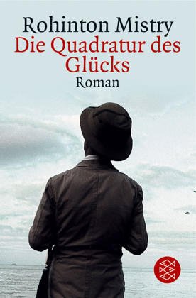  - Die Quadratur des Glücks: Roman: Ein Traum, den wir alle gerne träumen. Der Inder Mistry hat uns viel zu sagen