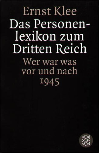  - Das Personenlexikon zum Dritten Reich: Wer war was vor und nach 1945