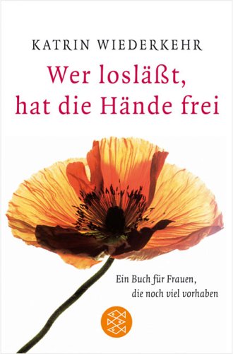  - Wer losläßt, hat die Hände frei: Ein Buch für Frauen, die noch viel vorhaben