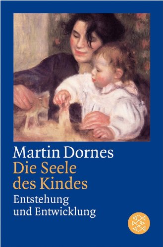  - Die Seele des Kindes: Entstehung und Entwicklung