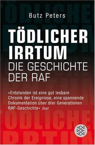  - Tödlicher Irrtum: Die Geschichte der RAF