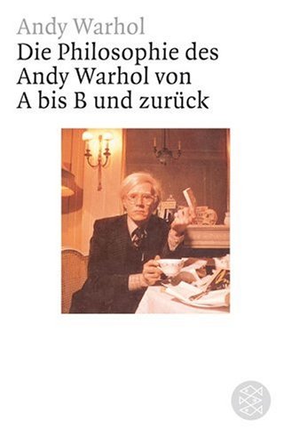  - Die Philosophie des Andy Warhol von A bis B und zurück