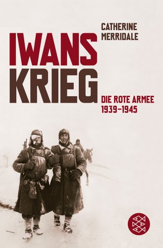  - Iwans Krieg: Die Rote Armee 1939-1945