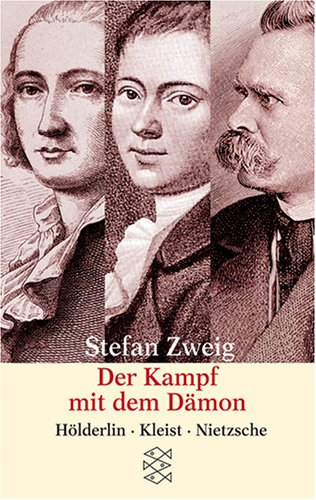  - Der Kampf mit dem Dämon: Hölderlin Kleist Nietzsche