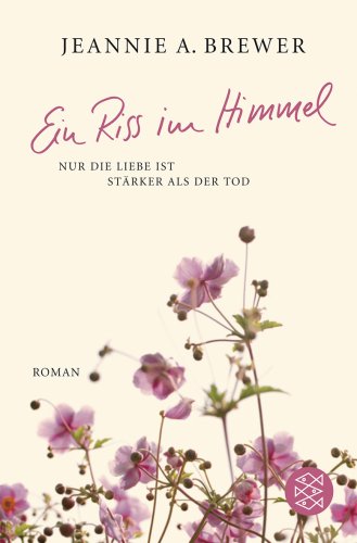  - Ein Riss im Himmel: Roman: Nur die Liebe ist stärker als der Tod