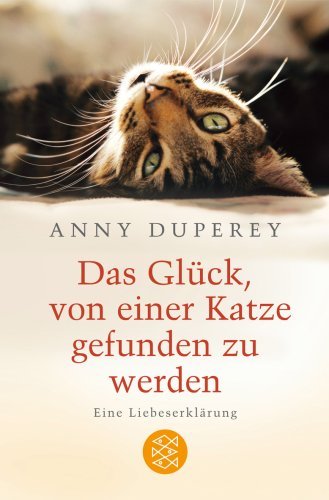  - Das Glück, von einer Katze gefunden zu werden: Eine Liebeserklärung