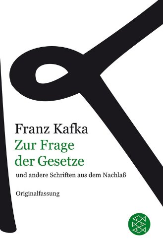  - Franz Kafka Gesamtwerk - Neuausgabe: Zur Frage der Gesetze: und andere Schriften aus dem Nachlaß