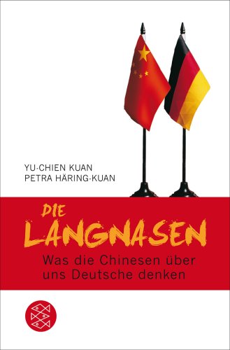  - Die Langnasen: Mit einem Geleitwort von Helmut Schmidt: Was die Chinesen über uns Deutsche denken