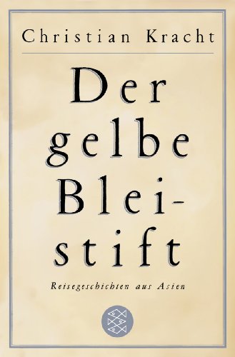  - Der gelbe Bleistift: Reisegeschichten aus Asien