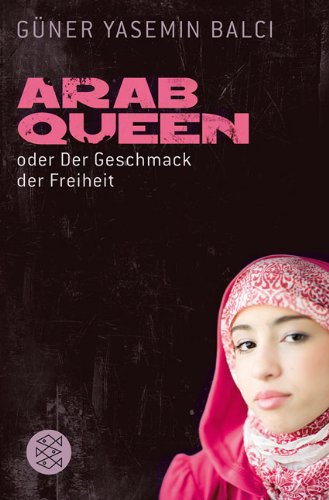  - ArabQueen: oder Der Geschmack der Freiheit