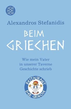  - Beim Griechen: Wie mein Vater in unserer Taverne Geschichte schrieb