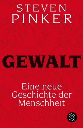 Pinker, Steven - Gewalt: Eine neue Geschichte der Menschheit