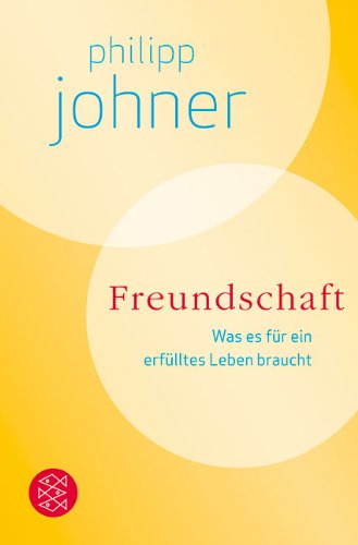  - Freundschaft: Was es für ein erfülltes Leben braucht