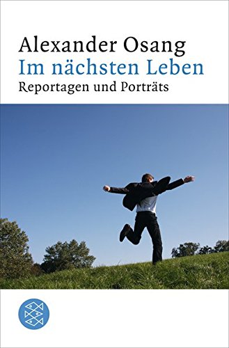  - Im nächsten Leben: Reportagen und Porträts